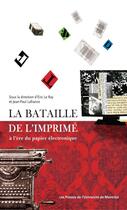 Couverture du livre « Bataille de l'imprime (la) - a l'ere du papier electronique » de Lafrance/Le Ray aux éditions Les Presses De L'universite De Montreal