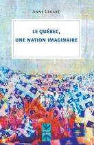 Couverture du livre « Le quebec, une nation imaginaire » de Legare A aux éditions Pu De Montreal