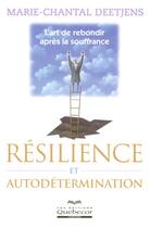 Couverture du livre « Resilience et autodetermination - l'art de rebondir apres la souffrance » de Deetjens M-C. aux éditions Quebecor