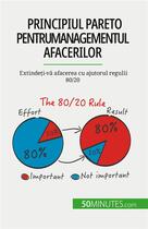 Couverture du livre « Principiul Pareto pentru managementul afacerilor : Extinde?i-v? afacerea cu ajutorul regulii 80/20 » de Antoine Delers aux éditions 50minutes.com