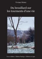 Couverture du livre « Du Brouillard Sur Les Tourments D'Une Vie » de Heintz V aux éditions Praelego