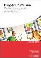 Couverture du livre « Diriger un musée : collections, publics et territoires » de Dominique Glet et Blandine Chavanne et Françoise Wasserman aux éditions Territorial