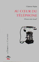 Couverture du livre « Au coeur du téléphone ; histoires des instal' » de Clairette Hadju aux éditions Le Temps Des Cerises