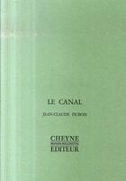 Couverture du livre « Le canal » de Jean-Claude Dubois aux éditions Cheyne