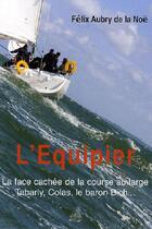 Couverture du livre « L'équipier ; la face cachée de la course au large » de Aubry De La Noe Feli aux éditions L'ancre De Marine