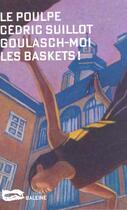 Couverture du livre « Goulasch Moi Les Baskets » de Cedric Suillot aux éditions Baleine