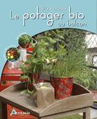 Couverture du livre « Le potager bio au balcon » de Odile Koenig aux éditions Artemis