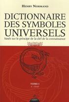 Couverture du livre « Dictionnaire des symboles universels t.1 ; de a à chap » de Henry Normand aux éditions Dervy