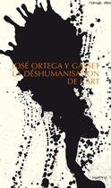 Couverture du livre « La déshumanisation de l'art » de Jose Ortega Y Gasset aux éditions Allia