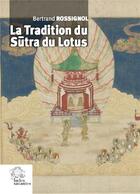 Couverture du livre « La tradition du Sutra du Lotus » de Bertrand Rossignol aux éditions Les Indes Savantes
