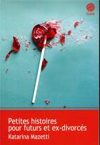 Couverture du livre « Petites histoires pour futurs et ex-divorcés » de Katarina Mazetti aux éditions Gaia