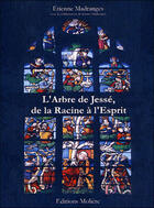 Couverture du livre « L'arbre de Jessé ; de la racine à l'esprit » de Etienne Madranges aux éditions Moliere
