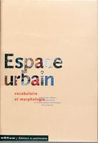 Couverture du livre « Espace urbain ; vocabulaire et morphologie » de Bernard Gauthiez aux éditions Editions Du Patrimoine