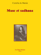 Couverture du livre « Musc et sadhana » de Cornelia Du Marais aux éditions Les Deux Oceans