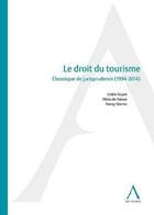 Couverture du livre « Le droit du tourisme ; chronique de jurisprudence (de 1994 à 2014) » de Cedric Guyot et Olivia De Patoul et Fanny Storms aux éditions Anthemis