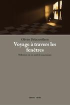 Couverture du livre « Voyage à travers les fenêtres ; réflexions sur un symbole maçonnique » de Olivier Delacuvellerie aux éditions Deville