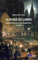 Couverture du livre « La France des larmes ; deuils politiques à l'âge romantique (1814-1840) » de Emmanuel Fureix aux éditions Editions Champ Vallon