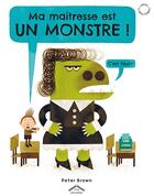 Couverture du livre « Maitresse est un monstre ! (ma) gros caracteres » de Peter Brown aux éditions Circonflexe