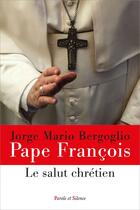 Couverture du livre « Le salut chrétien » de Pape Francois aux éditions Parole Et Silence