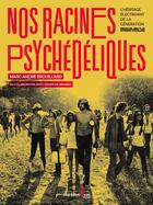 Couverture du livre « Nos racines psychedeliques. l'heritage electrisant de la generati » de Brouillard Marc-Andr aux éditions Guy Saint-jean Editeur