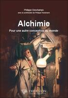 Couverture du livre « Alchimie : pour une autre conception du monde » de Philippe Deschamps aux éditions Diffusion Traditionnelle