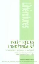 Couverture du livre « Poetiques de l'indetermine - le cameleon au propre et au figure » de Valerie Deshoulieres aux éditions Pu De Clermont Ferrand