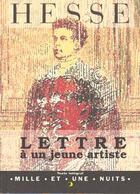 Couverture du livre « Lettre a un jeune artiste » de Hermann Hesse aux éditions Mille Et Une Nuits