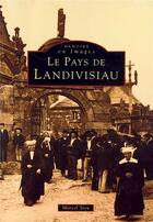 Couverture du livre « Le pays de Landivisiau » de Marcel Siou aux éditions Editions Sutton