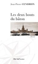 Couverture du livre « Les deux bouts du bâton » de Jean-Pierre Cendron aux éditions Elan Sud