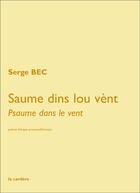 Couverture du livre « Saume dins lou vent ; psaume dans le vent » de Serge Bec aux éditions La Cardere