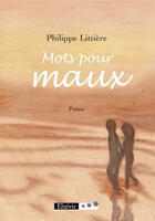 Couverture du livre « Mots Pour Maux » de Littiere Philippe aux éditions Elzevir