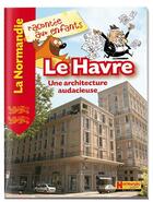 Couverture du livre « Le Havre, une architecture audacieuse » de  aux éditions Normandie Junior