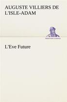 Couverture du livre « L'eve future - l eve future » de Villiers De L'Isle-A aux éditions Tredition