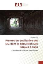 Couverture du livre « Promotion qualitative des sig dans la reduction des risques a paris » de Hinot-G aux éditions Editions Universitaires Europeennes