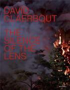 Couverture du livre « David Claerbout : silence of the lens » de  aux éditions Hannibal