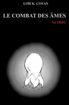 Couverture du livre « Le combat des âmes ; le choix » de Loick Covan aux éditions Librinova