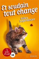 Couverture du livre « Et soudain tout change » de Gilles Legardinier aux éditions A Vue D'oeil