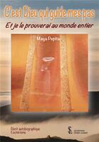 Couverture du livre « C est dieu qui guide mes pas. et je le prouverai au monde entier » de Pepita Maya aux éditions Sydney Laurent