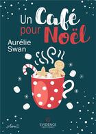 Couverture du livre « Un café pour Noël » de Aurélie Swan aux éditions Evidence Editions