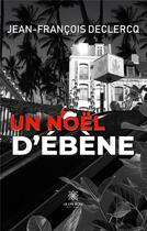 Couverture du livre « Un noël d'ébène » de Declercq J-F. aux éditions Le Lys Bleu