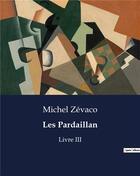 Couverture du livre « Les Pardaillan : Livre III » de Michel Zevaco aux éditions Culturea