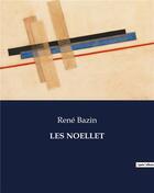 Couverture du livre « LES NOELLET » de Rene Bazin aux éditions Culturea