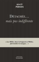 Couverture du livre « Détachée... mais pas indifférente » de Benoit Pernin aux éditions Editions Maia