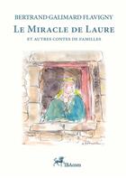 Couverture du livre « Le miracle de laure - et autres contes de familles » de Galimard Flavigny B. aux éditions Ibacom