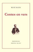 Couverture du livre « Contes en vers » de René Bazin aux éditions Le Drapeau Blanc