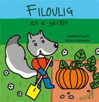 Couverture du livre « Filoulig en e jardin » de Brand Alexander et Elisabeth Faure aux éditions Au Loup