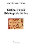 Couverture du livre « Staline, Trotski : l'héritage de Lénine » de Paul Mattick et Willy Huhn aux éditions Spartacus