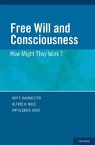 Couverture du livre « Free Will and Consciousness: How Might They Work? » de Roy Baumeister aux éditions Oxford University Press Usa