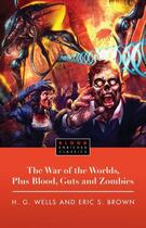 Couverture du livre « The War of the Worlds, Plus Blood, Guts and Zombies » de Eric Brown aux éditions Gallery Books