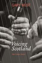 Couverture du livre « Voicing Scotland » de West Gary aux éditions Luath Press Ltd